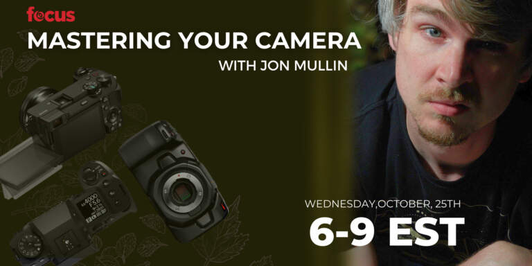 Wednesday 10/25 * Master Your Camera with Jon Mullin